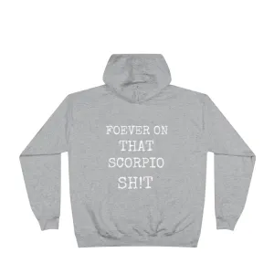 Forever on that Scorpio Sh!t - Hoodie - Unisex EcoSmart®